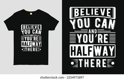 Believe you can motivational quote typography T-shirt design