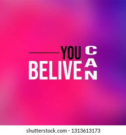 believe you can. successful quote with modern background vector illustration