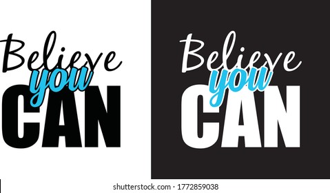 Believe You Can typographic T shirt design, banner design with black and white flat background