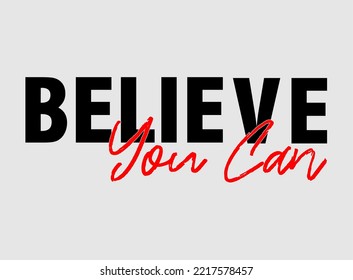 believe you can typography graphic vector for print t-shirt, quotes motivational