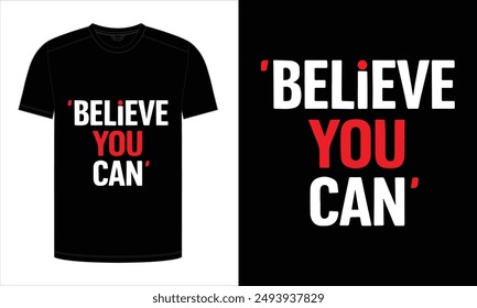 Believe you can Typography modern T-Shirt Design. print ready vector illustration, for t-shirt graphic.