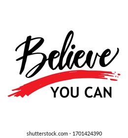 Believe you can. Typography motivational poster, hand lettering calligraphy.