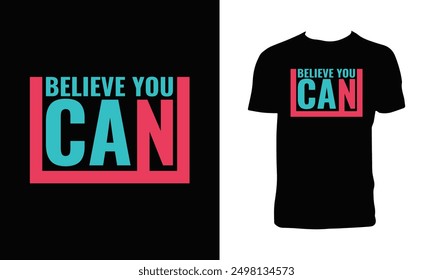 Believe  You Can Typography T Shirt Design. 