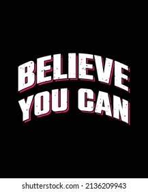 BELIEVE YOU CAN TYPOGRAPHY T-SHIRT DESIGN