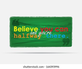 Believe you can and you're halfway there. Motivational background. Typography poster. (EPS10 Vector)