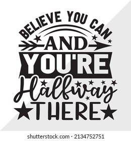 Believe You Can And You're Halfway There Printable Vector Illustration