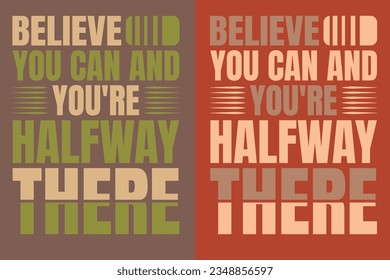 Believe you can and you're halfway there, Motivational Shirt, inspirational gift,  EPS, cuts Motivational sayings for circuit