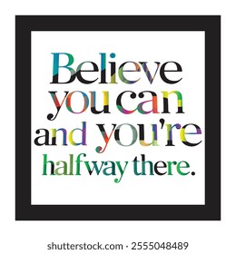 Believe you can and you're halfway there Artful Silhouette Illustrations