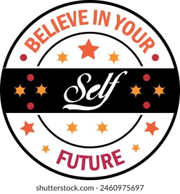 BELIEVE IN YOU FUTURE SELF TYPOGRAPHY T SHIRT DESIGN