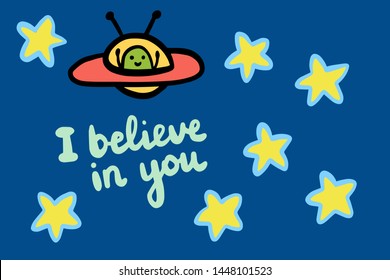 I believe in you hand drawn vector illustration with ufo and lettering cartoon style minimalism card