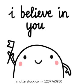 I believe in you illustration with marshmallow motivation with lettering hand drawn minimalism for prints posters cards postcards banners