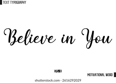 Believe in You Inspirational Quote Typography Type Script Lettering Design 