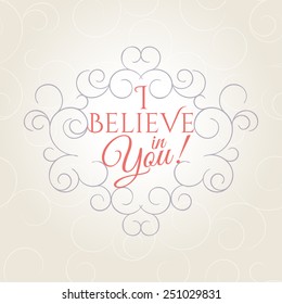 I believe in you! lettering. Vintage background. Vector illustration