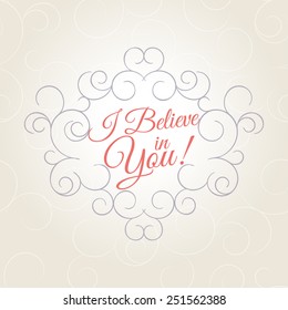 I believe in you! lettering. Vintage background. Vector illustration