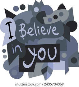 I believe in you motivational quote for card, poster etc.