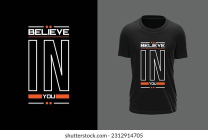 Believe In You T-shirt design, motivational, trendy, typographic, t-shirt design, modern, stylish, t-shirt vector and template.