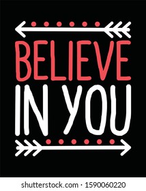 Believe in you typography design vector with arrow illustration ready for print on tee, poster and other uses.