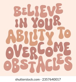 Believe in Your Ability. Boho quote positive affirmations. Lettering typography motivational quote poster design.