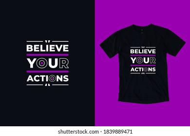 Believe your actions modern geometric typography inspirational quotes black t shirt design