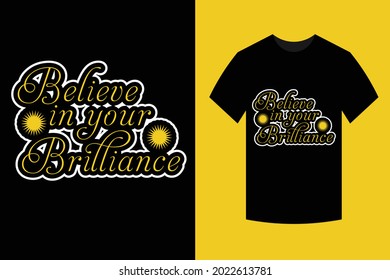 Believe in your brilliance t-shirt design 