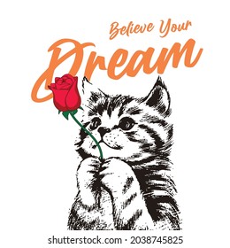 Believe Your Dream Slogan With Icon Illustration of a Cat Holding a Rose, Vector