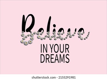Believe in your dreams design