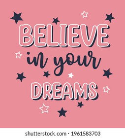 believe in your dreams, girls graphic tees vector designs and other uses