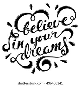 Believe In Your Dreams Hand Drawn Lettering, Motivational Quote, Vector Illustration