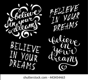 Believe in your dreams hand drawn lettering, motivational quote, vector illustration