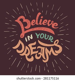 Believe in your dreams, hand-lettering motivational poster