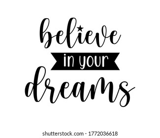 Believe in your dreams lettering vector illustration. Vector illustration design for fashion fabrics, textile graphics, prints.