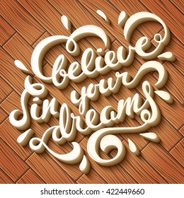 Believe in your dreams poster over wooden background, illustration