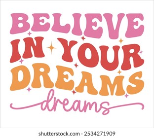 Believe In Your Dreams Retro svg,Retro Motivational quotes Svg,Motivational Sayings T-shirt, Mental Health shirt, Funny Quotes cut files