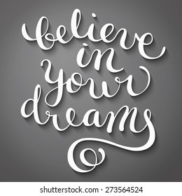 Believe in your dreams, vector illustration with hand-drawn lettering 