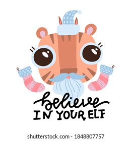 Believe in your elf - lettering poster or print. Minimalist Christmas holiday card in flat cute style. Invitation or poster design with tiger wearing Elf hat and Santa beard. Flat vector illustration