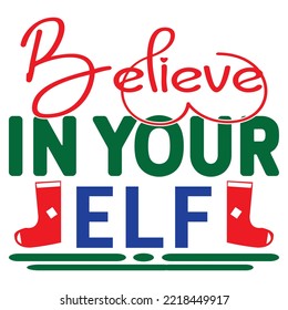 Believe In Your Elf  SVG Design Vector File.