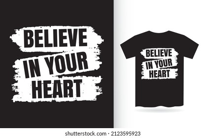 Believe in your heart typography t shirt