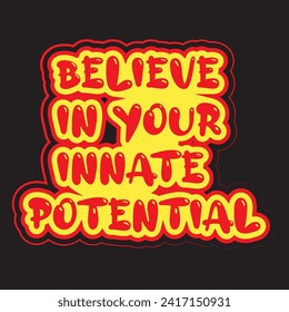 Believe in your innate potential motivational and inspirational quotes lettering typography t shirt design