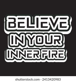 Believe in your inner fire motivational and inspirational quotes lettering typography t shirt design