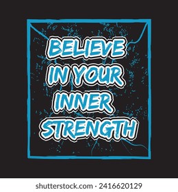 Believe in your inner strength motivational and inspirational quotes lettering typography t shirt design