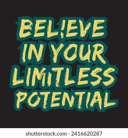 Believe in your limitless potential  motivational and inspirational quotes lettering typography t shirt design