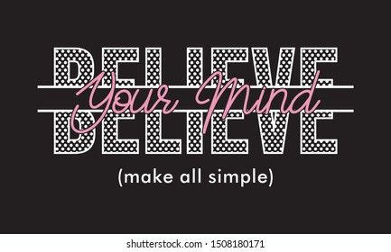 believe your mind typography for print t shirt 