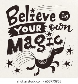 Believe in your own magic. Motivational poster with cute unicorn. Cool motivational lettering. Vintage style poster. Paper style lettering design. 