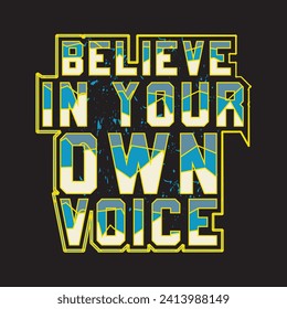 Believe in your own voice motivational and inspirational quotes lettering typography t shirt design