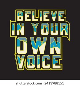 Believe in your own voice motivational and inspirational quotes lettering typography t shirt design