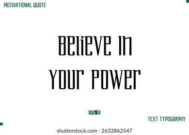 Believe In Your Power  Modern Typography Text Life Motivational Quote