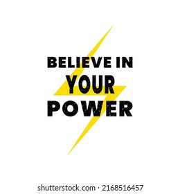believe your power . typography for t shirt design, tee print, applique, fashion slogan, badge, label clothing, jeans, or other printing products. Vector illustration
