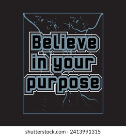 Believe in your purpose motivational and inspirational quotes lettering typography t shirt design