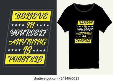 Believe in your self anything is possible, Typography t-shirt design, Motivational typography t-shirt design, inspirational quotes t-shirt design, Made for poster, man, t-shirt, boy, girl.