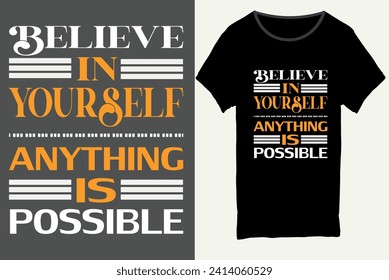 Believe in your self anything is possible, Typography t-shirt design, Motivational typography t-shirt design, inspirational quotes t-shirt design, Made for poster, man, t-shirt, boy, girl.